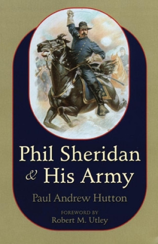 Kniha Phil Sheridan and His Army Paul Hutton