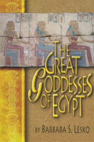 Könyv Great Goddesses of Egypt Barbara S. Lesko