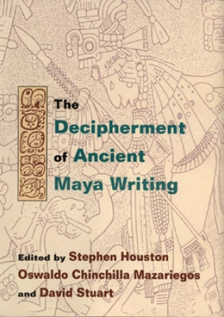 Книга Decipherment of Ancient Maya Writing Stephen D. Houston