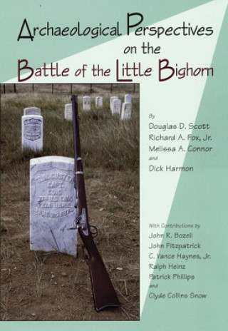 Könyv Archaeological Perspectives on the Battle of the Little Bighorn Douglas D. Scott