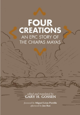 Книга Four Creations: An Epic Story of the Chiapas Mayas Gary H. Gossen