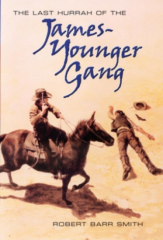 Könyv The Last Hurrah of the James-Younger Gang Robert Barr Smith