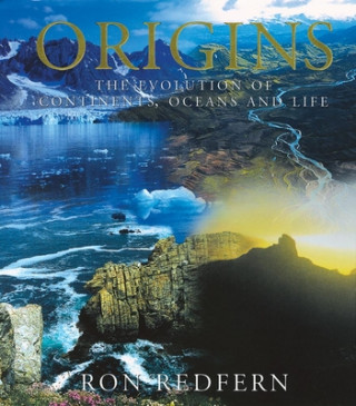 Könyv Origins: The Evolution of Continents, Oceans, and Life Ron Redfern