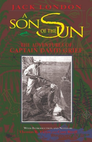 Knjiga A Son of the Sun: The Adventures of Captain David Grief Jack London