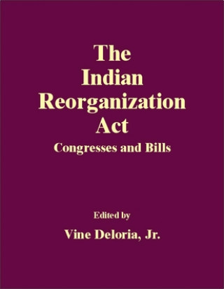 Kniha The Indian Reorganization ACT: Gambler with a Gun Vine Deloria