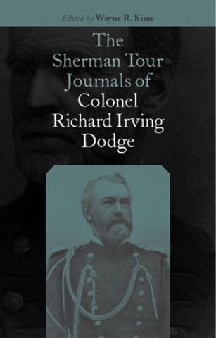 Kniha The Sherman Tour Journals of Colonel Richard Irving Dodge Richard Irving Dodge