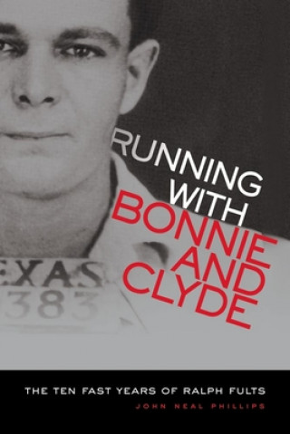 Book Running With Bonnie and Clyde John Neal Phillips