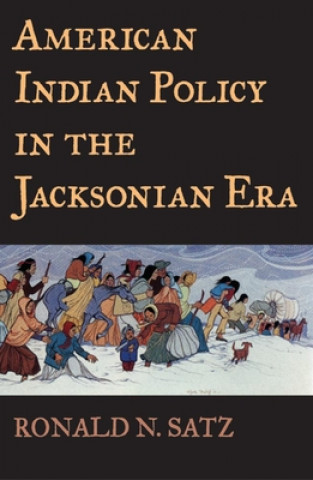 Könyv American Indian Policy in the Jacksonian Era Ronald N. Satz