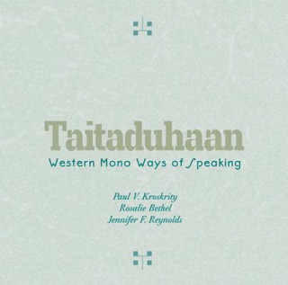 Audio Taitaduhaan: Western Mono Ways of Speaking Paul V. Kroskrity