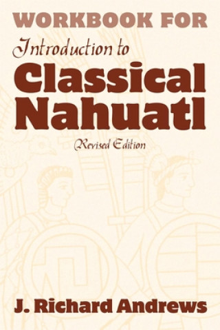 Carte Introduction to Classical Nahuatl Richard J. Andrews