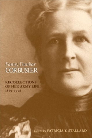 Kniha Fanny Dunbar Corbusier: Recollections of Her Army Life, 1869-1908 Fanny Dunbar Corbusier