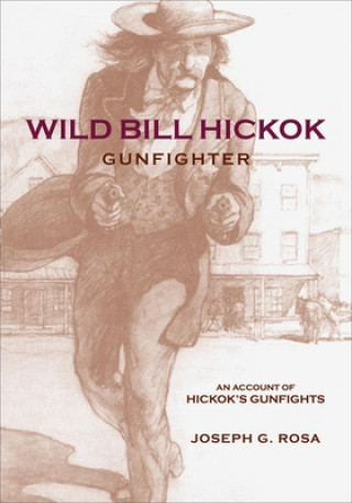 Kniha Wild Bill Hickok, Gunfighter Joseph G. Rosa