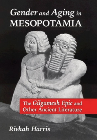 Kniha Gender and Aging in Mesopotamia Rivkah Harris