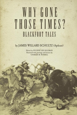 Carte Why Gone Those Times? James Willard ('Apikuni') Schultz