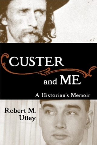 Könyv Custer and Me Robert M. Utley