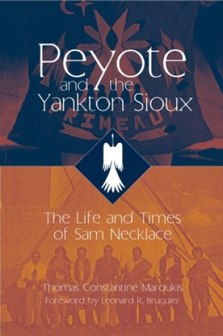 Kniha Peyote and the Yankton Sioux Thomas C. Maroukis