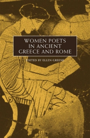 Kniha Women Poets in Ancient Greece and Rome Ellen Greene
