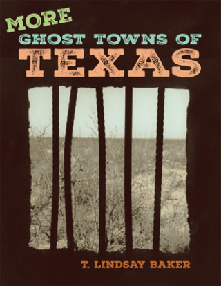 Knjiga More Ghost Towns of Texas T. Lindsay Baker