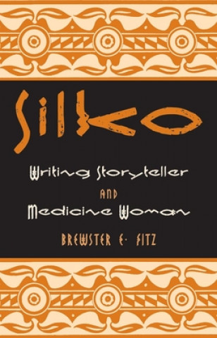 Carte Silko: Writing Storyteller and Medicine Woman Brewster E. Fitz