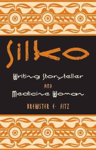 Kniha Silko: Writing Storyteller and Medicine Woman Brewster E. Fitz