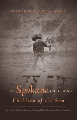 Книга The Spokane Indians: Children of the Sun Robert H. Ruby