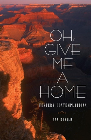 Książka Oh, Give Me a Home: Western Contemplations Ronald