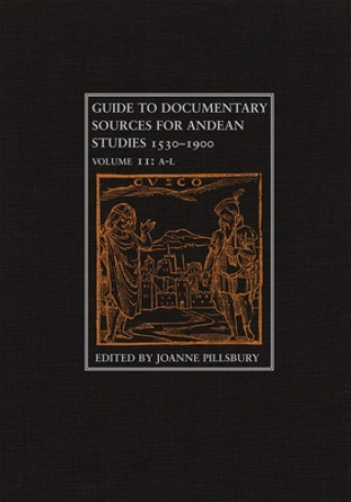 Livre Guide to Andean Documentary Sources, V2 Joanne Pillsbury