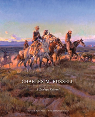 Könyv Charles M. Russell: A Catalogue Raisonne Anne Morand