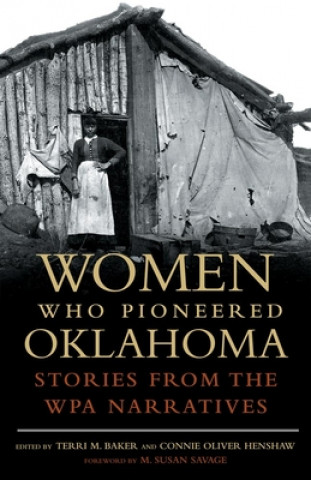 Könyv Women Who Pioneered Oklahoma: Stories from the WPA Narratives M. Susan Savage