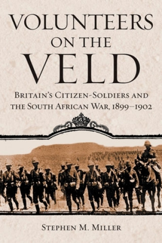 Könyv Volunteers on the Veld Stephen M. Miller