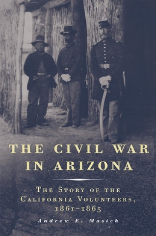 Kniha Civil War in Arizona Andrew E Masich