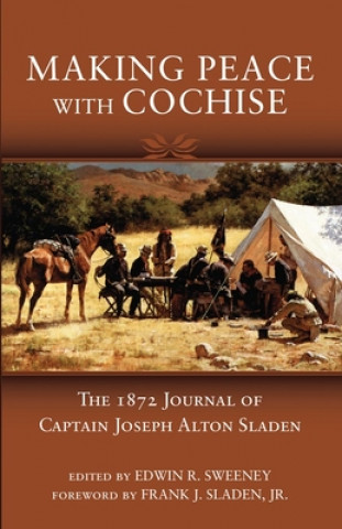 Kniha Making Peace with Cochise Frank J. Sladen
