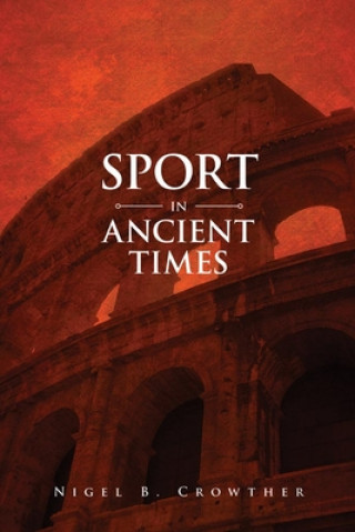 Kniha Sport in Ancient Times Nigel B. Crowther