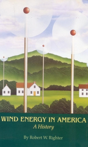 Könyv Wind Energy in America Robert W. Righter