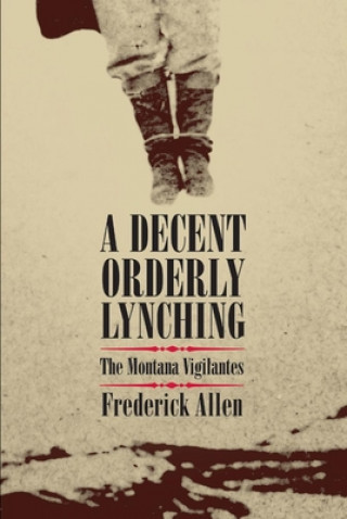 Книга Decent, Orderly Lynching Frederick Allen