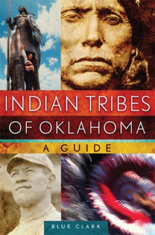 Kniha Indian Tribes of Oklahoma: A Guide Blue Clark