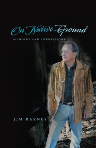 Könyv On Native Ground: Memoirs and Impressions Jim Barnes