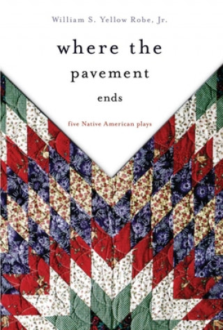 Knjiga Where the Pavement Ends William S. Yellow Robe