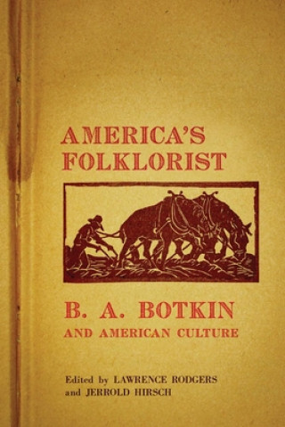 Kniha America's Folklorist: B. A. Botkin and American Culture Lawrence Rodgers