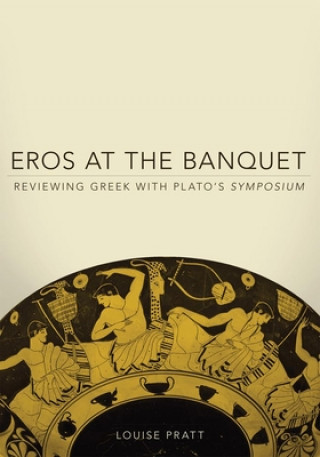 Book Eros at the Banquet Louise H. Pratt