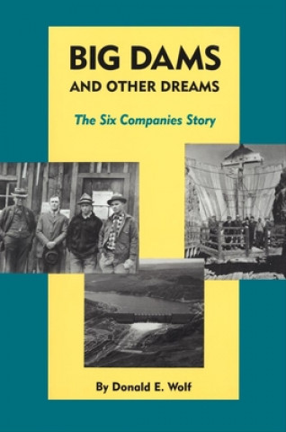 Carte Big Dams and Other Dreams Donald E. Wolf