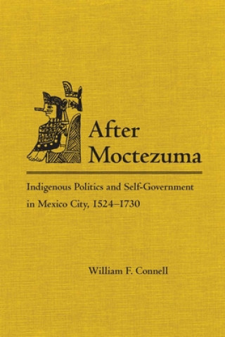 Книга After Moctezuma William F. Connell