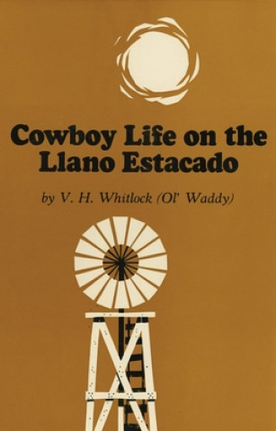 Книга Cowboy Life on the Llano Estacado V. H. Whitlock (Ol' Waddy)