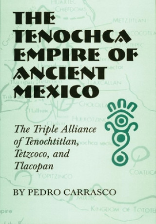 Könyv Tenochca Empire of Ancient Mexico Pedro Carrasco