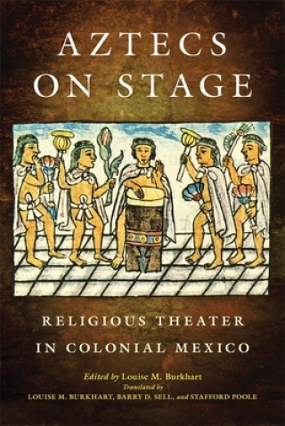 Könyv Aztecs on Stage Louise M. Burkhart