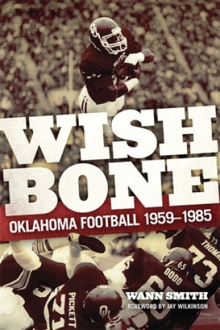 Książka Wishbone: Oklahoma Football, 1959-1985 Wann Smith