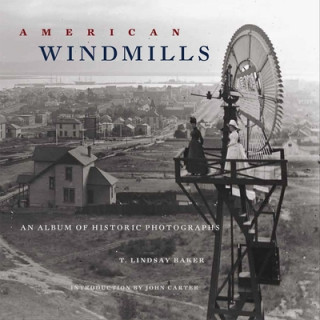 Książka American Windmills: An Album of Historic Photographs T. Lindsay Baker