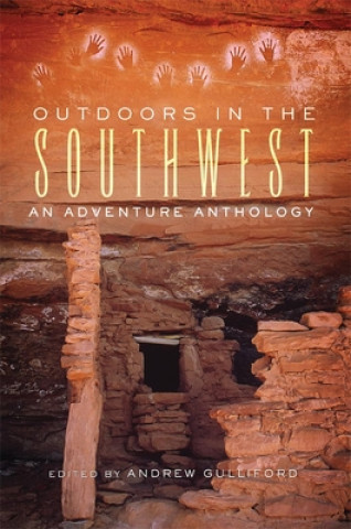 Kniha Outdoors in the Southwest: An Adventure Anthology Andrew Gulliford