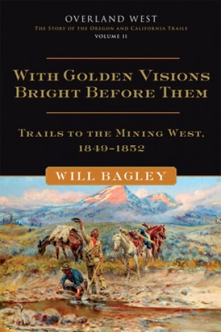 Βιβλίο With Golden Visions Bright Before Them Will Bagley