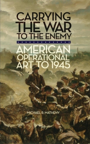 Carte Carrying the War to the Enemy Michael R. Matheny